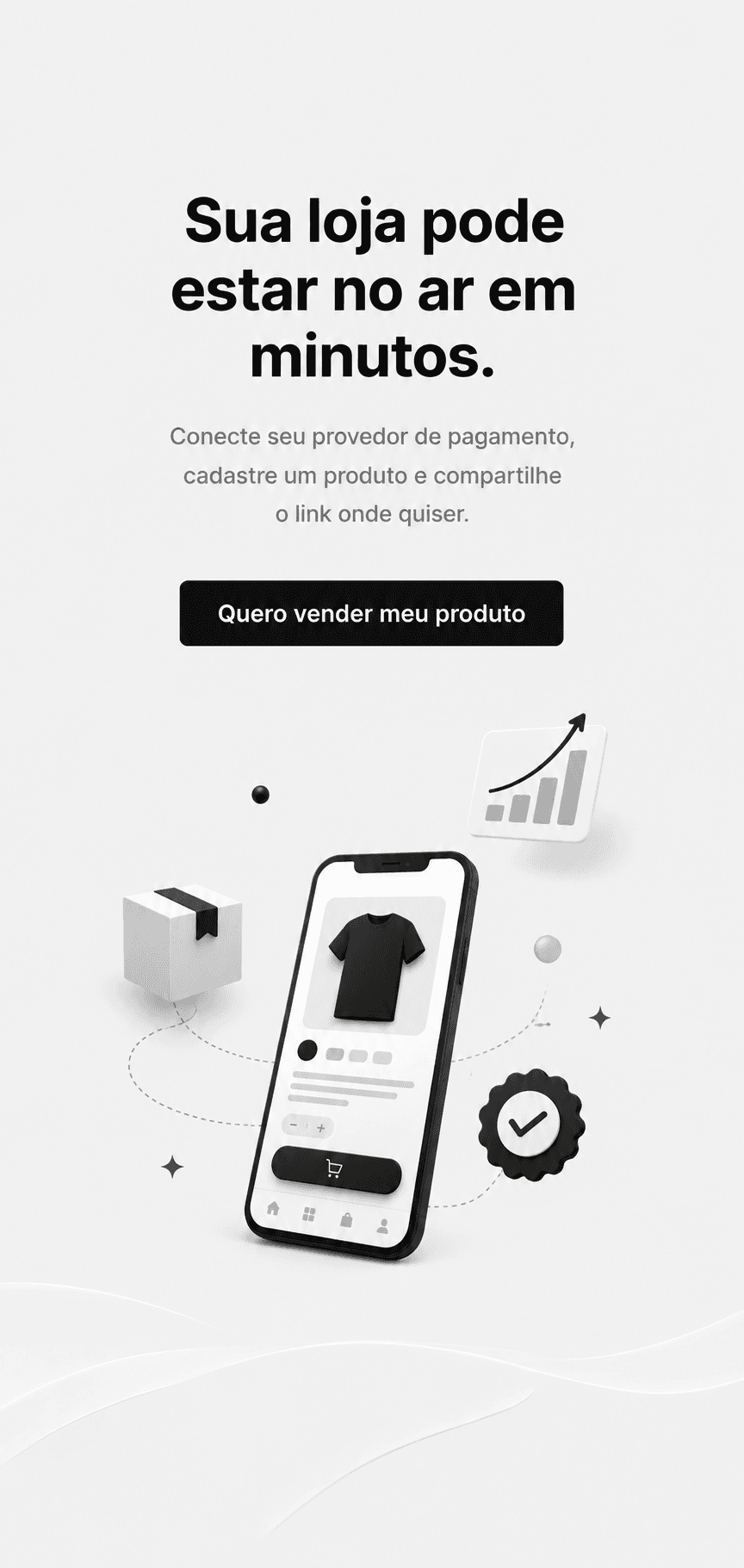 Sua loja pode estar no ar em minutos.